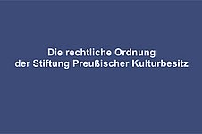 Deckblatt der Broschüre zur rechtlichen Ordnung der Stiftung Preußischer Kulturbesitz