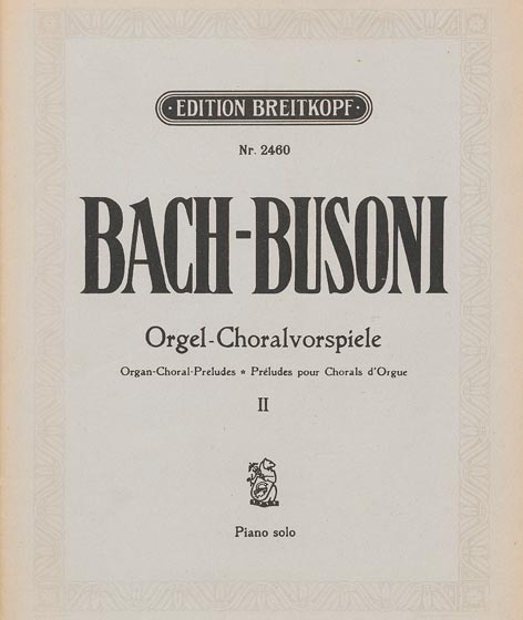 Bach-Bearbeitung von Ferruccio Busoni Bach-Bearbeitung von Ferruccio Busoni