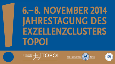 Jahrestagung Exzellenzcluster TOPOI Jahrestagung Exzellenzcluster TOPOI