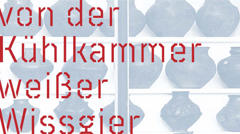 Einladungsflyer zur Veranstaltung "Von der Kühlkammer weißer Wissgier zur Entgrenzung von Dingen und Wissen" Einladungsflyer zur Veranstaltung "Von der Kühlkammer weißer Wissgier zur Entgrenzung von Dingen und Wissen"