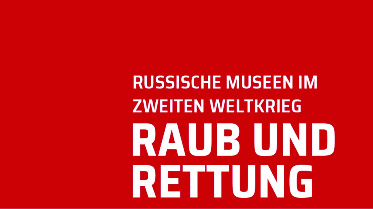 "Raub und Rettung. Russische Museen im Zweiten Weltkrieg" Buchcover "Raub und Rettung. Russische Museen im Zweiten Weltkrieg"