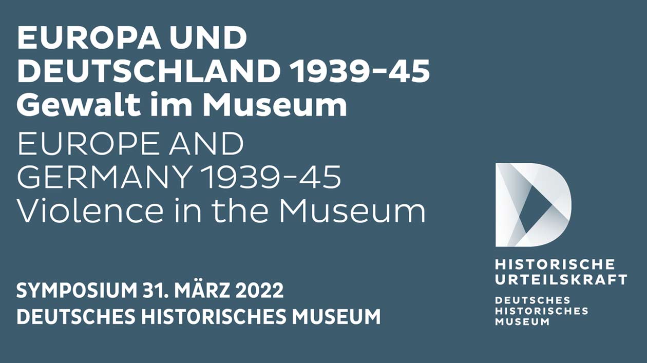 Symposium "Europa und Deutschland 1939-45. Gewalt im Museum" Titelgrafik des Symposiums "Europa und Deutschland 1939-45. Gewalt im Museum"